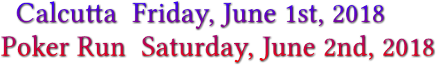 Calcutta Friday, June 1st, 2018 Poker Run Saturday, June 2nd, 2018 Calcutta Friday, June 1st, 2018 Poker Run Saturday, June 2nd, 2018